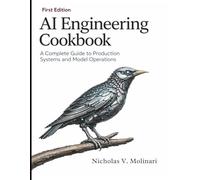 AI Engineering Cookbook: A Complete Guide to Production Systems and Model Operations
