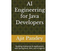 AI Engineering for Java Developers: Building Enterprise AI Applications with Spring Boot, RAG, and AI Agents