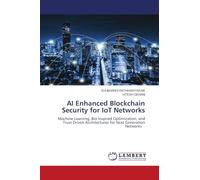 AI Enhanced Blockchain Security for IoT Networks: Machine Learning, Bio Inspired Optimization, and Trust Driven Architectures for Next Generation Networks