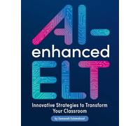 Ai-Enhanced Elt: Innovative Strategies to Transform Your Classroom