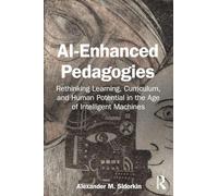 AI-Enhanced Pedagogies: Rethinking Learning, Curriculum, and Human Potential in the Age of Intelligent Machines
