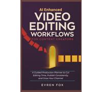 AI-Enhanced Video Editing Workflows for Content Creators: A Guided Production Planner to Cut Editing Time, Publish Consistently, and Grow Your Channel