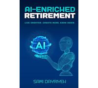 AI-Enriched Retirement: Live smarter. Create more. Earn again.