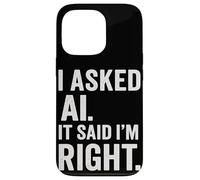 AI Enthusiast Intelligenza artificiale AI ha detto che ho ragione Divertimento Custodia per iPhone 13 Pro
