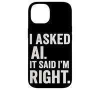 AI Enthusiast Intelligenza artificiale AI ha detto che ho ragione Divertimento Custodia per iPhone 14