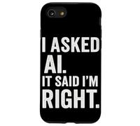 AI Enthusiast Intelligenza artificiale AI ha detto che ho ragione Divertimento Custodia per iPhone SE (2020) / 7/8