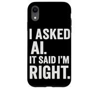 AI Enthusiast Intelligenza artificiale AI ha detto che ho ragione Divertimento Custodia per iPhone XR