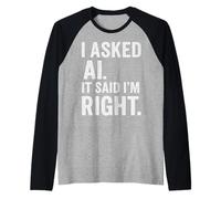 AI Enthusiast Intelligenza Artificiale AI ha Detto Che Ho Ragione Divertimento Maglia con Maniche Raglan