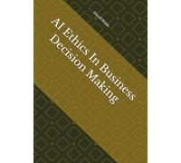 AI Ethics In Business Decision Making