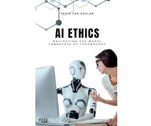 AI Ethics: Navigating the Moral Landscape of Technology