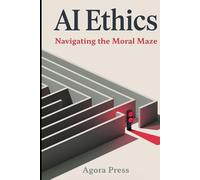 AI Ethics: Navigating the Moral Maze