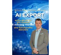 AI EXPORT: Evita gli errori più costosi e sviluppa mercati esteri che funzionano davvero