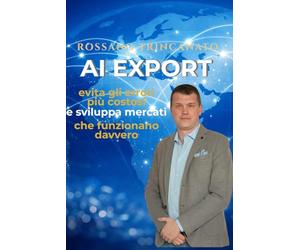 AI EXPORT: Evita gli errori più costosi e sviluppa mercati esteri che funzionano davvero