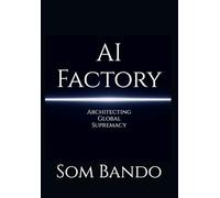 AI Factory: Architecting Global Supremacy