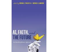 Ai, Faith, and the Future (Tascabile)