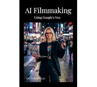 AI Filmmaking Using Google's Veo