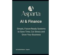 AI & Finance: Simple, Future-Ready Systems to Save Time, Cut Stress and Grow Your Business