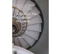 AI FinOps: The Complete Playbook: How to Track, Optimize, and Control Your Enterprise AI Spend