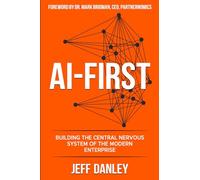 AI-FIRST: Building the Central Nervous System of the Modern Enterprise