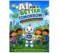 AI For A Better Tomorrow!: A Student Activity And Colouring Book
