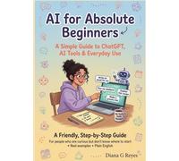 AI for Absolute Beginners: A Simple Guide to ChatGPT, AI Tools & Everyday Use (Large Print Edition)