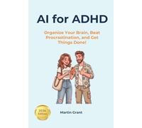 AI for ADHD: Organize Your Brain, Beat Procrastination, and Get Things Done!