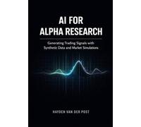 AI for Alpha Research: Generating Trading Signals with Synthetic Data and Market Simulations: A Comprehensive Guide