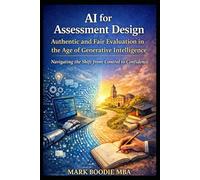 AI for Assessment Design: Authentic and Fair Evaluation in the Age of Generative Intelligence: Navigating the Shift from Control to Confidence