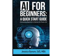 AI for Beginners: A Quick Start Guide