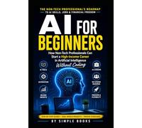 AI for Beginners: How Non-Tech Professionals Can Start a High-Income Career in Artificial Intelligence Without Coding