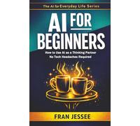 AI for BEGINNERS: How to Use AI As a Thinking Partner - No Tech Headaches Required