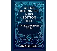 AI for Beginners - Kids Edition: Book 1: Introduction to AI