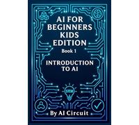 AI for Beginners - Kids Edition: Book 1: Introduction to AI