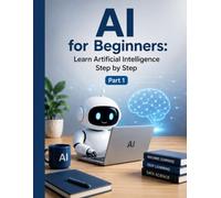 AI for Beginners: Learn Artificial Intelligence Step by Step