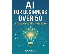 AI for Beginners Over 50: A Gentle Guide That Works for You