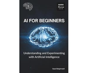 AI for Beginners: Understanding and Experimenting with Artificial Intelligence
