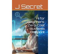 AI for Beginners: Zero-Cost Business Blueprint