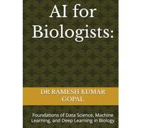 AI for Biologists:: Foundations of Data Science, Machine Learning, and Deep Learning in Biology