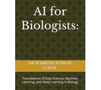 AI for Biologists:: Foundations of Data Science, Machine Learning, and Deep Learning in Biology