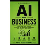 AI for Business: A Practical Guide to Grow, Automate, and Transform Your Business with Artificial Intelligence: 4