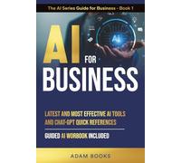 AI FOR BUSINESS: Latest and most effective AI Tools and ChatGPT quick references. Guide AI Workbook included