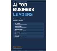 AI FOR BUSINESS LEADERS The AI Leader Stack™: A Practical Framework for Building Scalable AI Capability
