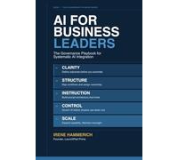 AI FOR BUSINESS LEADERS The AI Leader Stack™: A Practical Framework for Building Scalable AI Capability