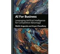 AI For Business: Leveraging Artificial Intelligence for Competitive Advantage