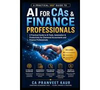 AI for CAs & Finance Professionals: A 30-Minute Practical Guide to Game-Changing AI Tools for Chartered Accountants & Finance Professionals