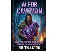 AI FOR CAVEMAN: Build Your Own Forge. Run LLMs, Stable Diffusion, & Voice Cloning Locally.