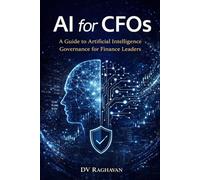 AI for CFOs: How Finance Leaders Use Artificial Intelligence to Control Risk, Cut Costs, and Improve Financial Decisions