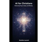 AI for Christians: Enhancing Prayer, Study, and Ministry