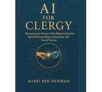 AI for Clergy: Harnessing the Power of the Digital Golem for Spiritual Leadership, Community Organization, and Sacred Service