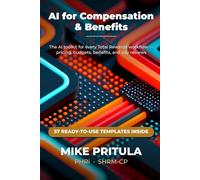 AI for Compensation & Benefits: The AI Toolkit for Every Total Rewards Workflow: 8